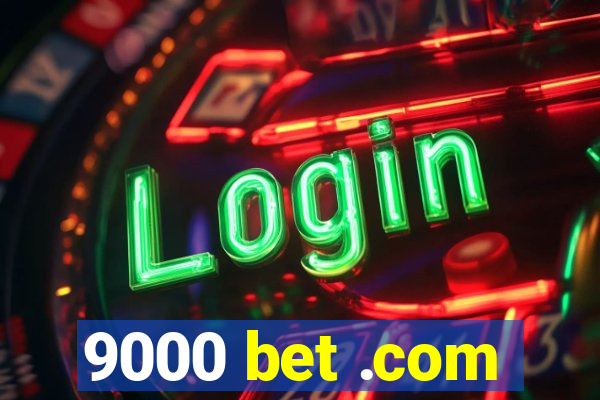 9000 bet .com